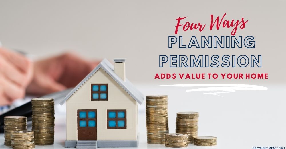 Four Ways Planning Permission Adds Value to Your Home