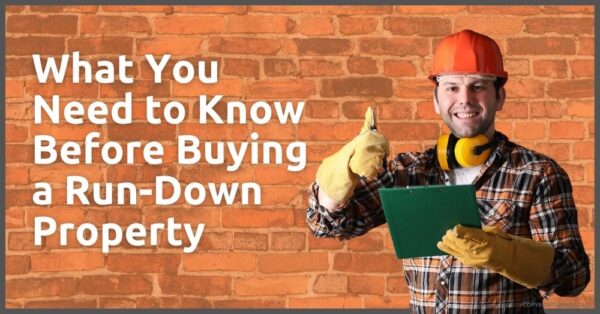 Things to Do Before Buying a Run-Down Property