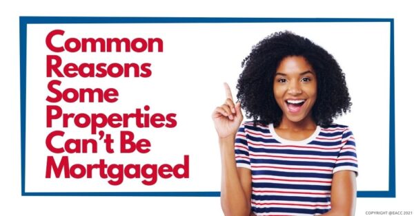 Common Reasons Some Properties Can’t Be Mortgaged