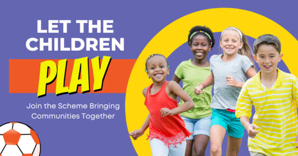 Let the Children Play – Join the Scheme Bringing Communities Together